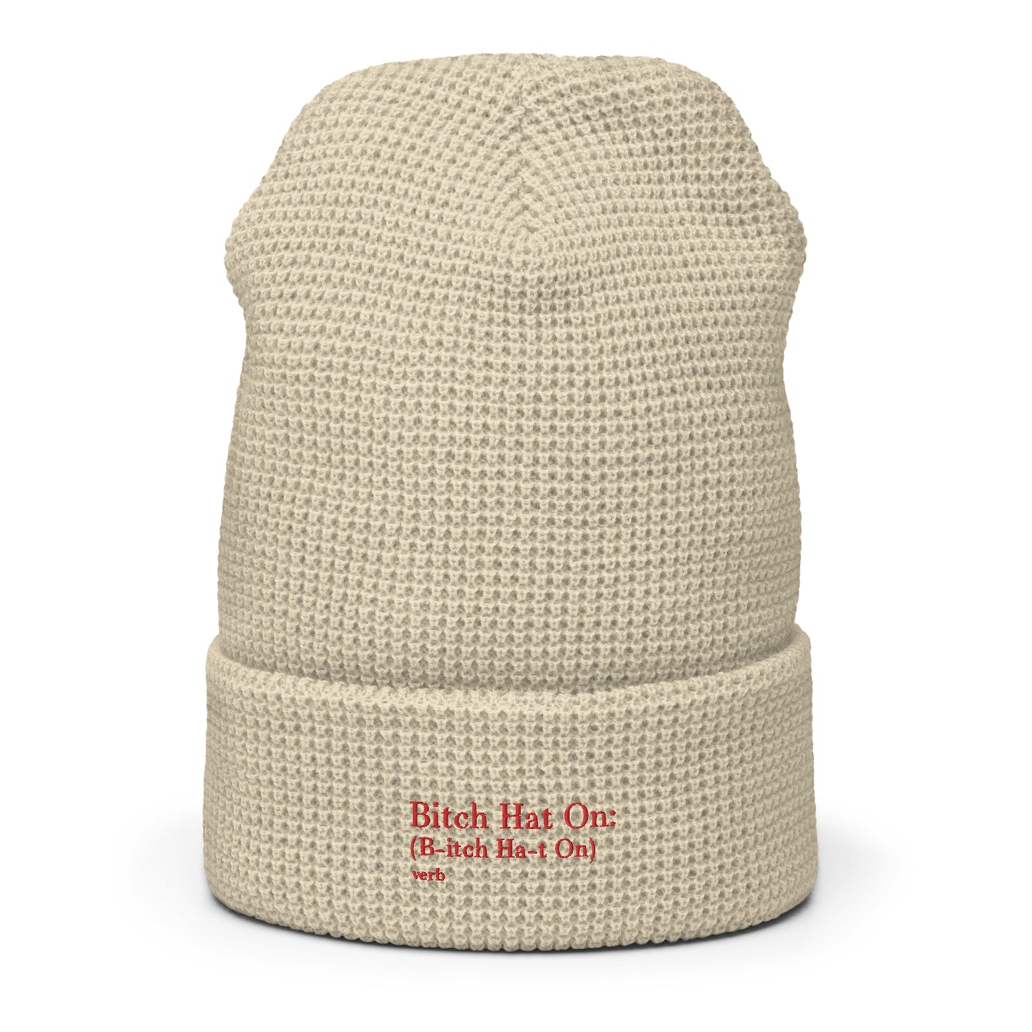 B*tch Hat On Waffle Beanie