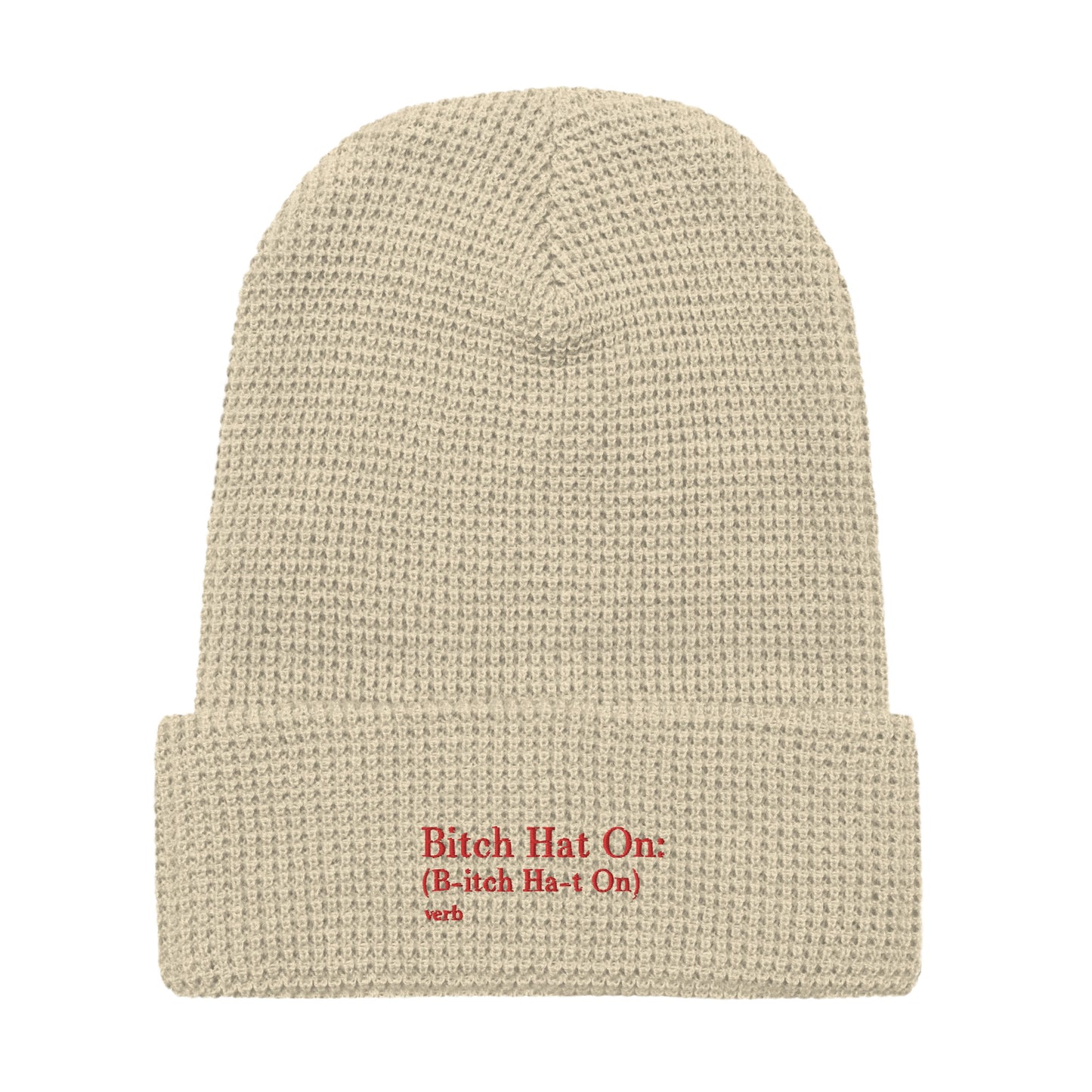 B*tch Hat On Waffle Beanie