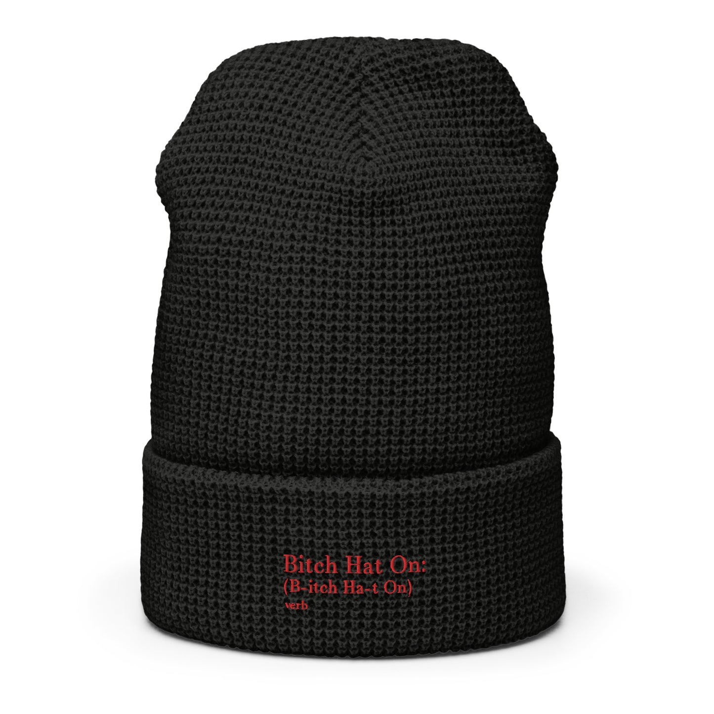 B*tch Hat On Waffle Beanie