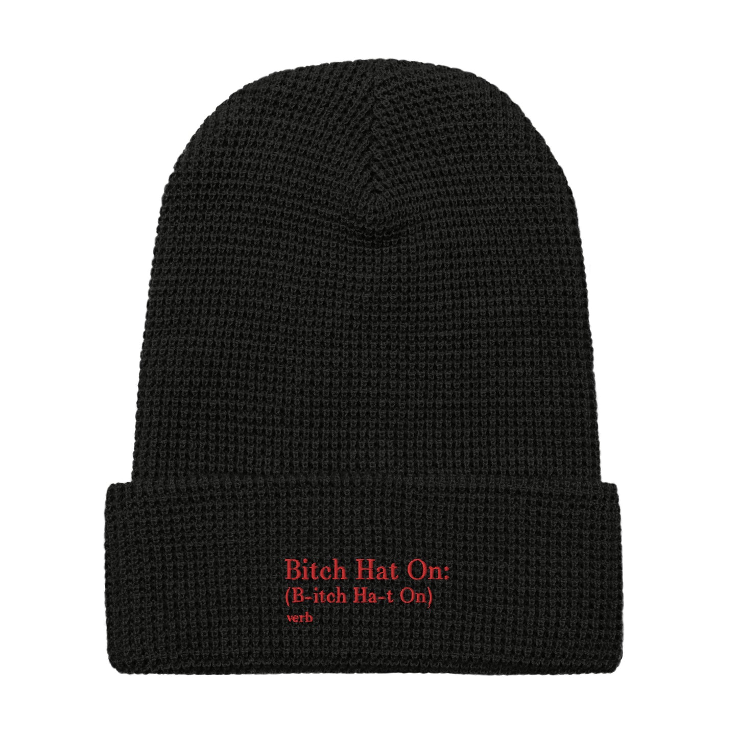 B*tch Hat On Waffle Beanie