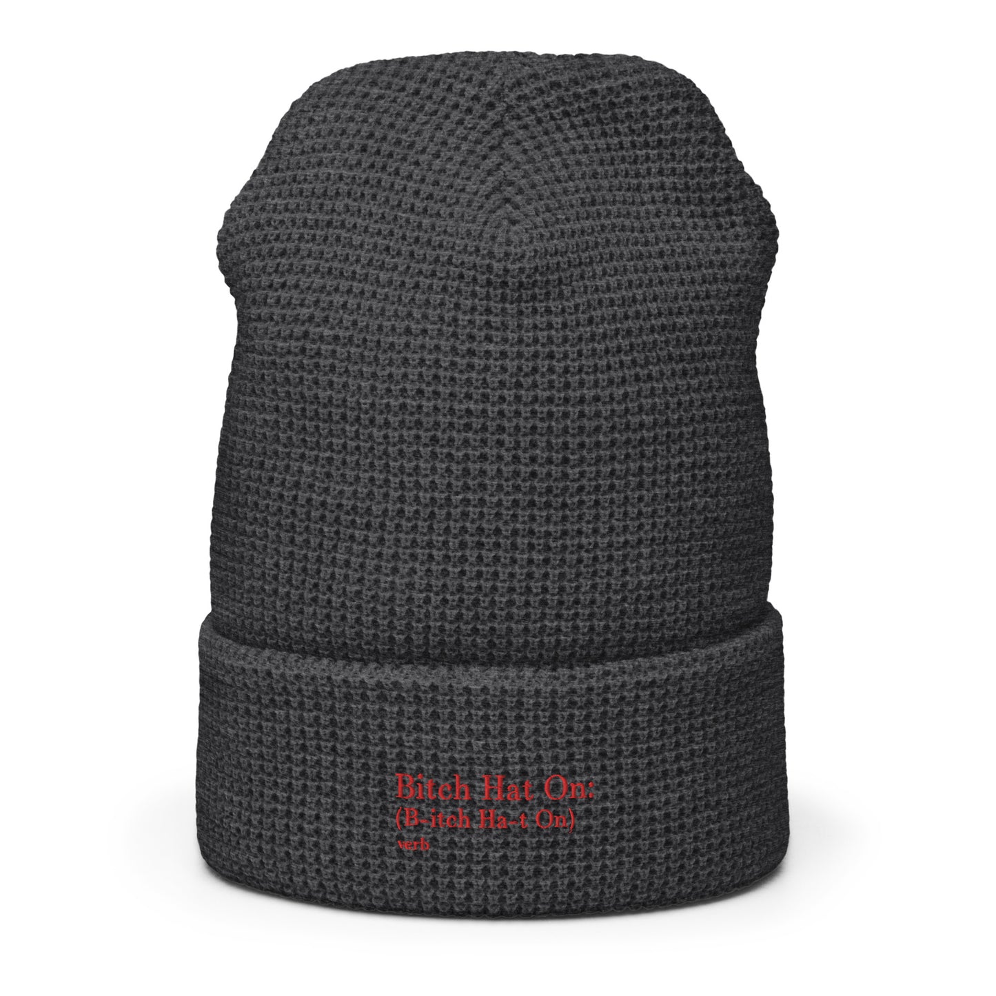 B*tch Hat On Waffle Beanie