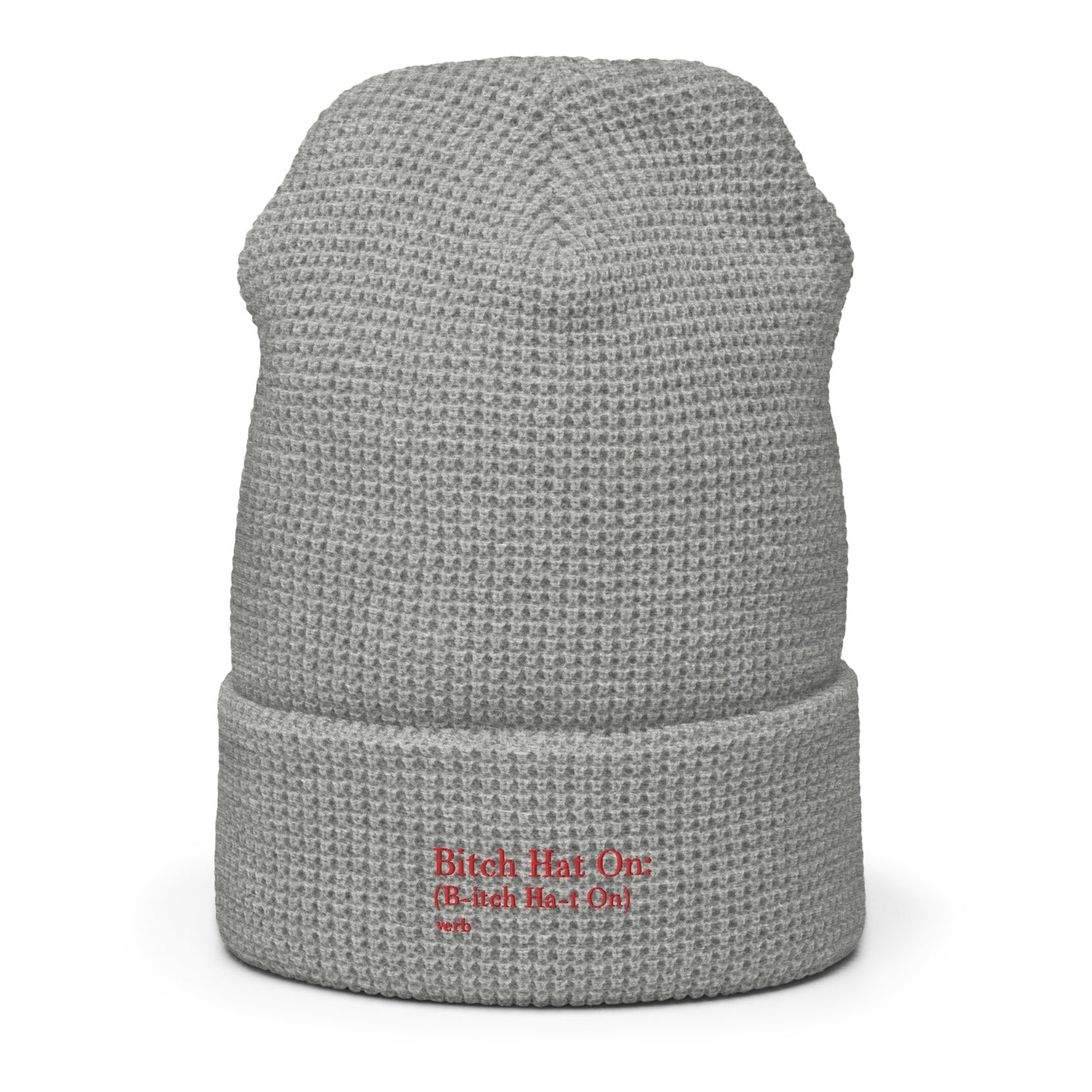 B*tch Hat On Waffle Beanie