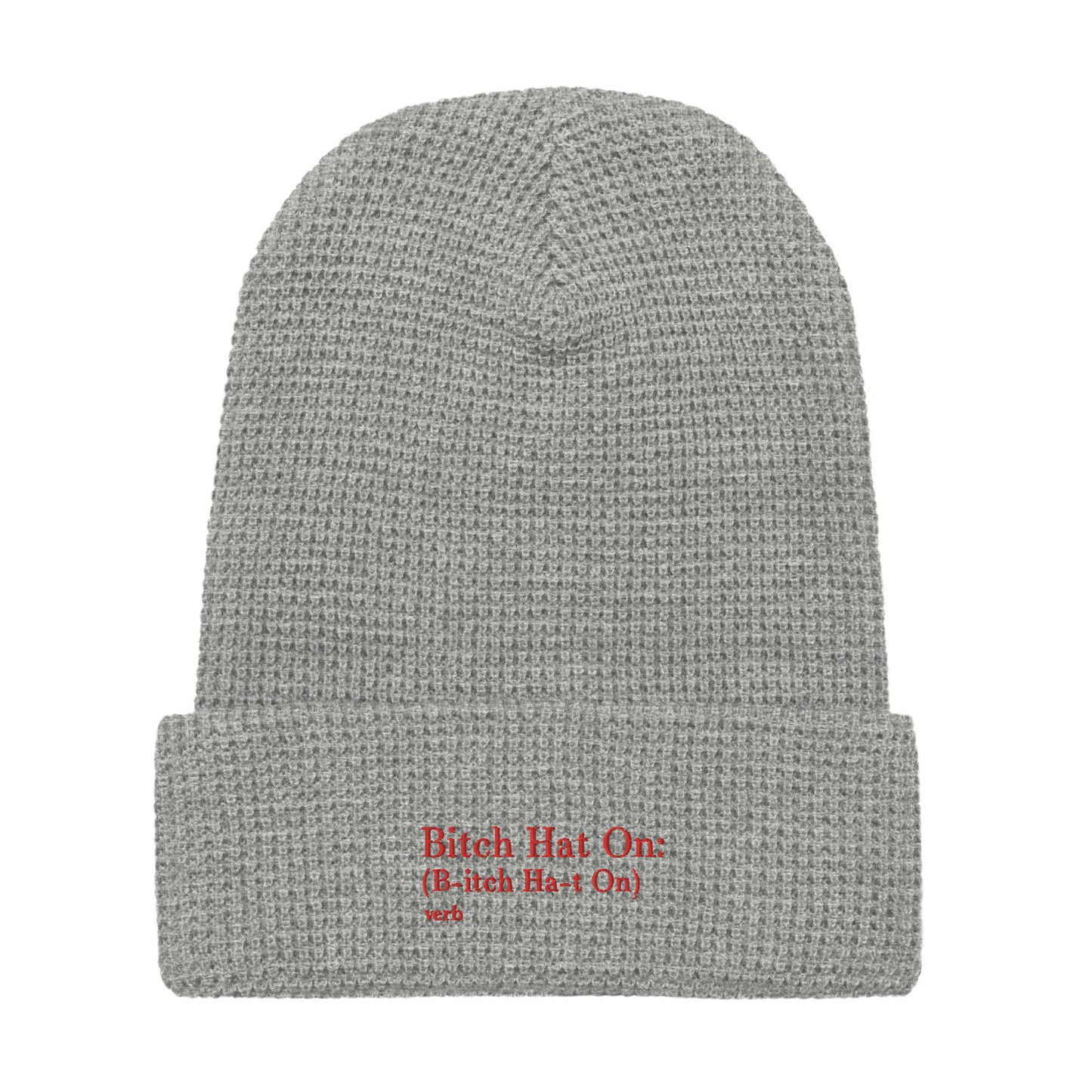 B*tch Hat On Waffle Beanie
