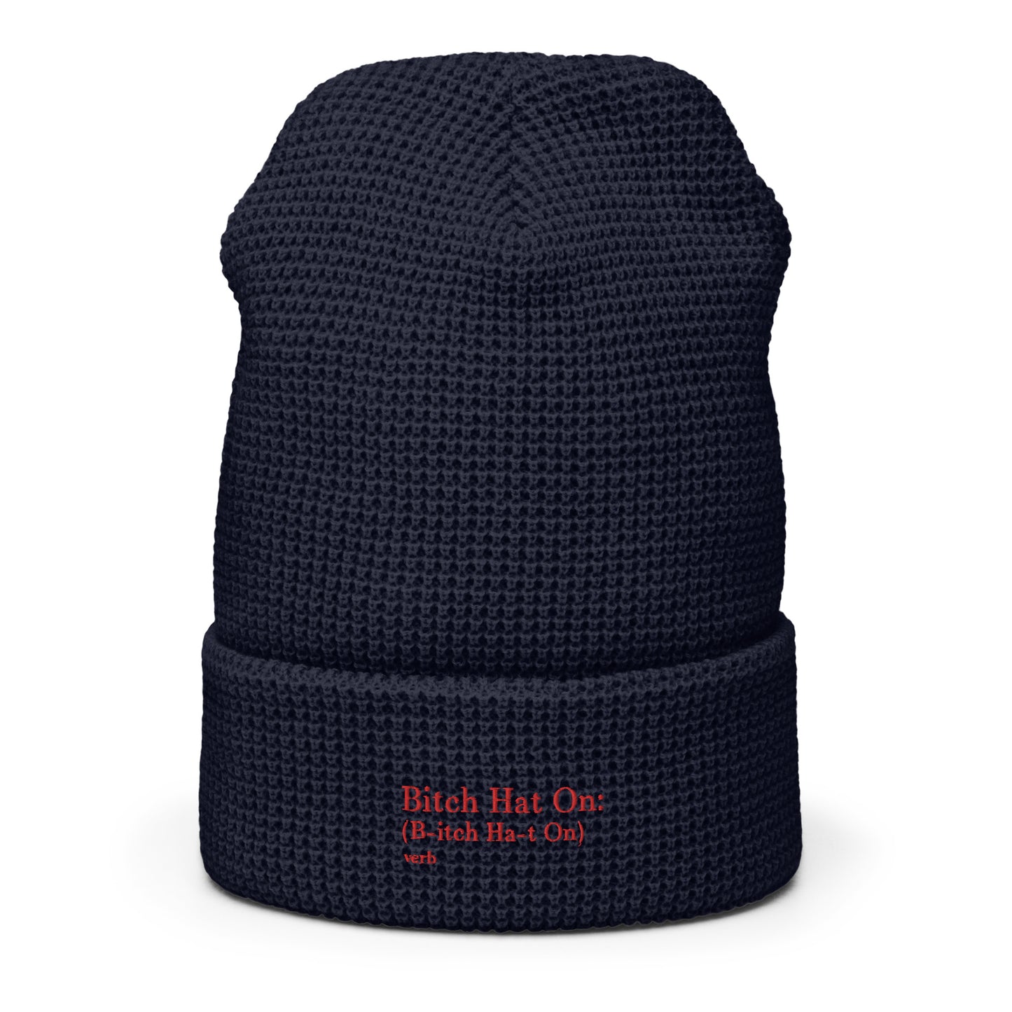 B*tch Hat On Waffle Beanie