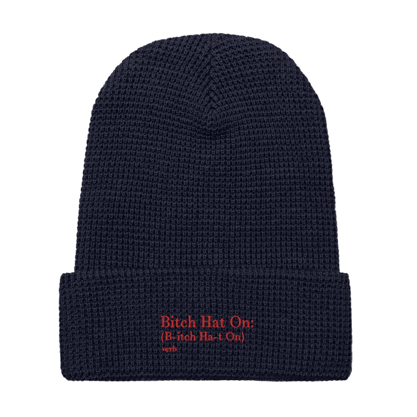 B*tch Hat On Waffle Beanie