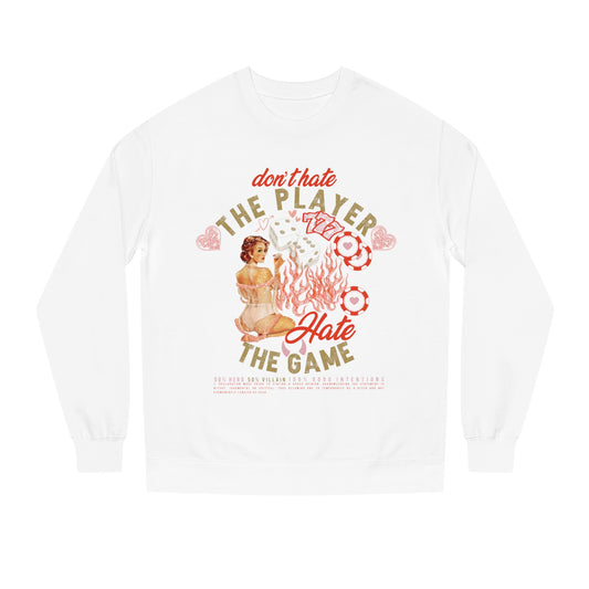 Don't Hate the Player, Hate the Game Crewneck