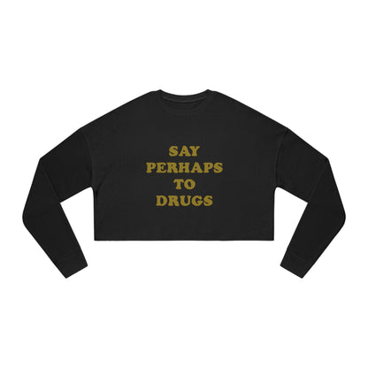 Say Perhaps To Drugs Cropped Crewneck