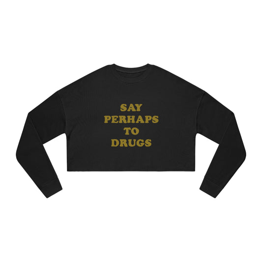 Say Perhaps To Drugs Cropped Crewneck